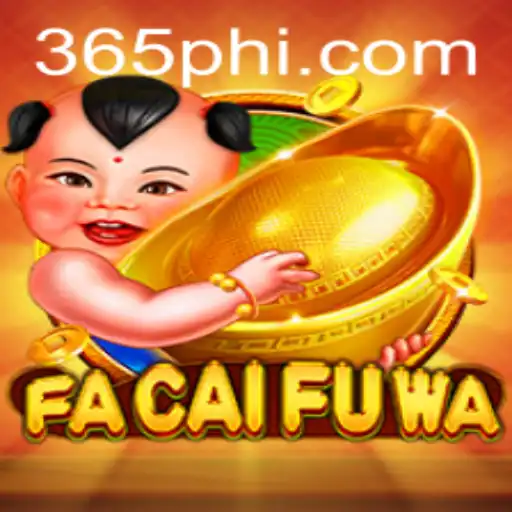 Exploring FaCaiFuWa: A Comprehensive Guide and the Role of 365ph
