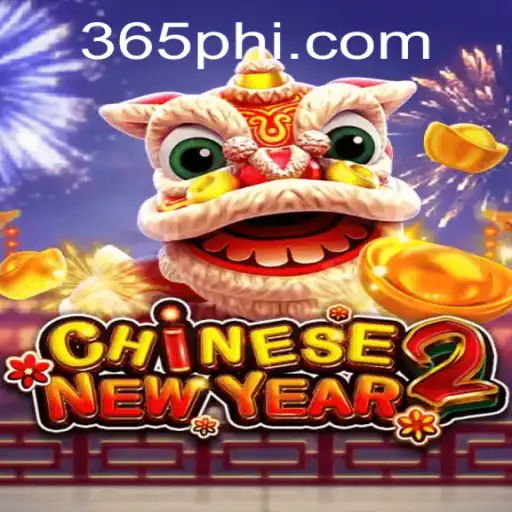 Exploring the Thrilling World of CHINESENEWYEAR2 with 365ph